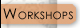 Workshops