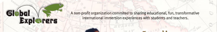 Global Explorers: A non-profit organization commited to sharing educational, fun, transformativ international immersion experiences with students and teachers.