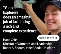 Global Explorers does an amazing job of facilitating a rich and complete experience., Hans Cole